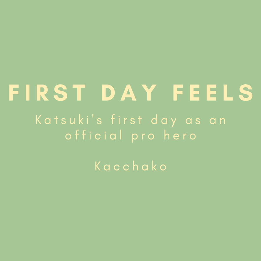 First day feels, Katsuki's first day as an official pro hero, Kacchako