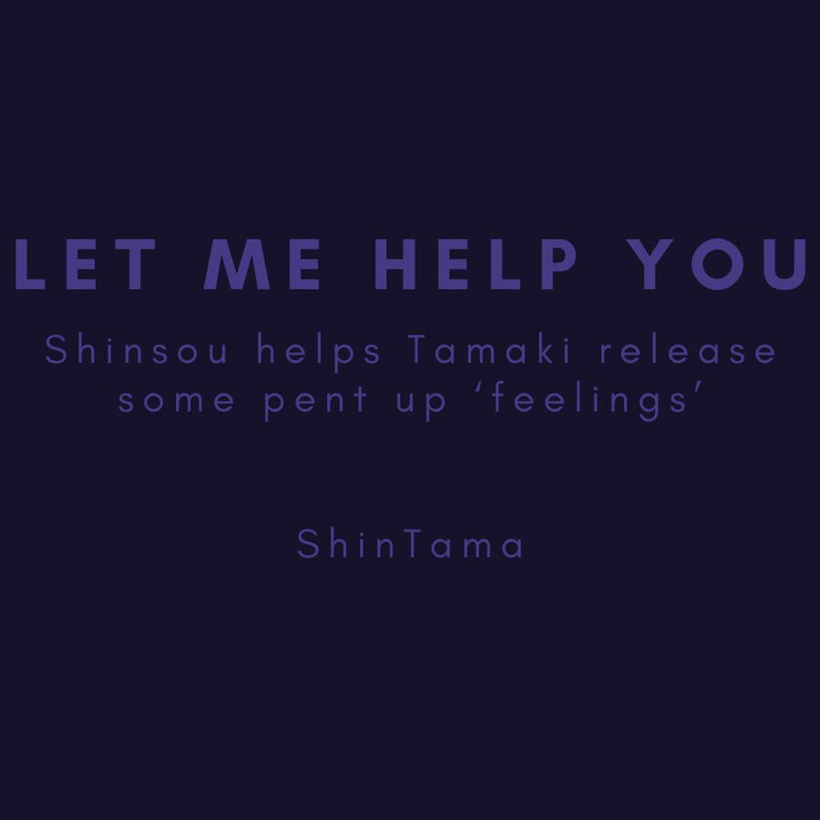 Let Me Help You, Shinsou helps Tamaki release some pent up 'feelings', ShinTama