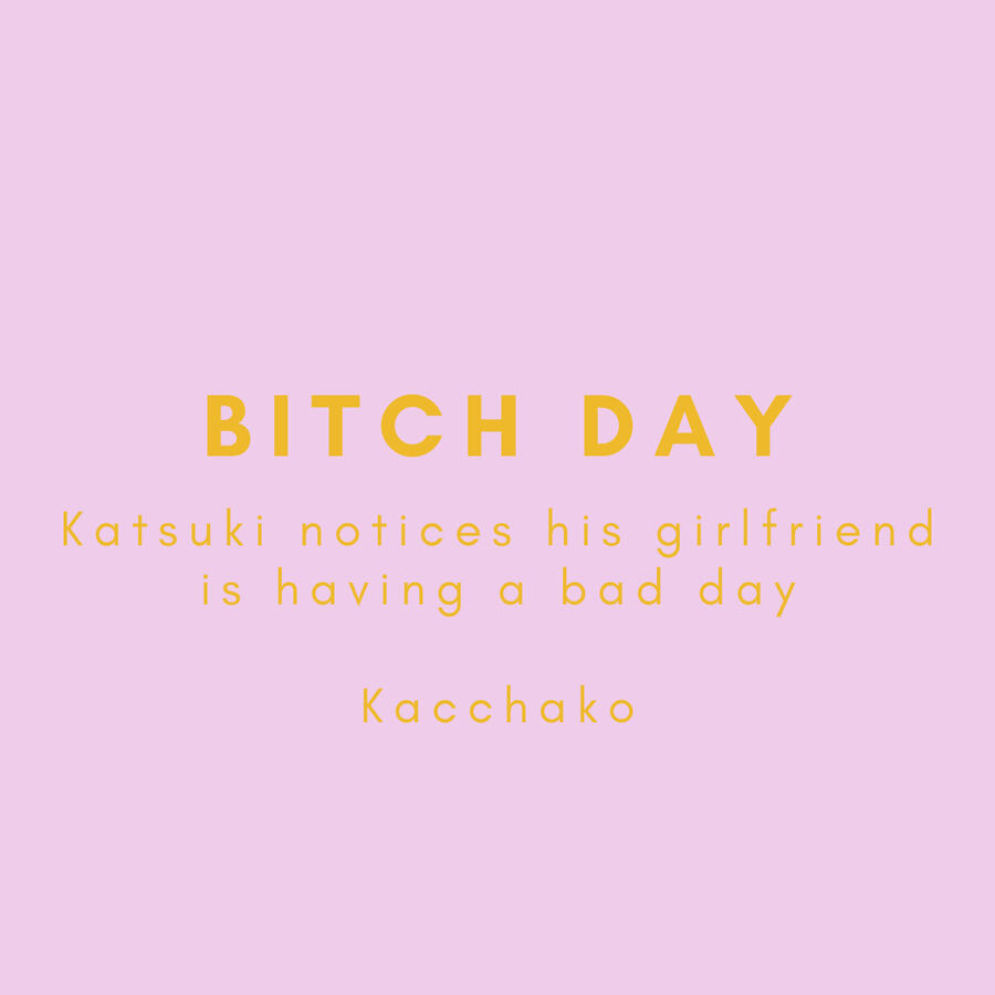 Bitch Day, Katsuki notices his girlfriend is having a bad day, Kacchako