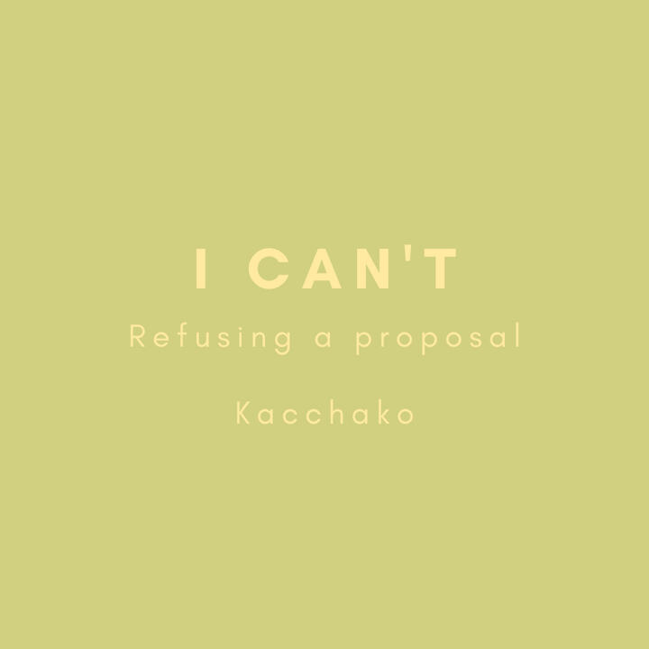 I Can't, refusing a proposal, kacchako