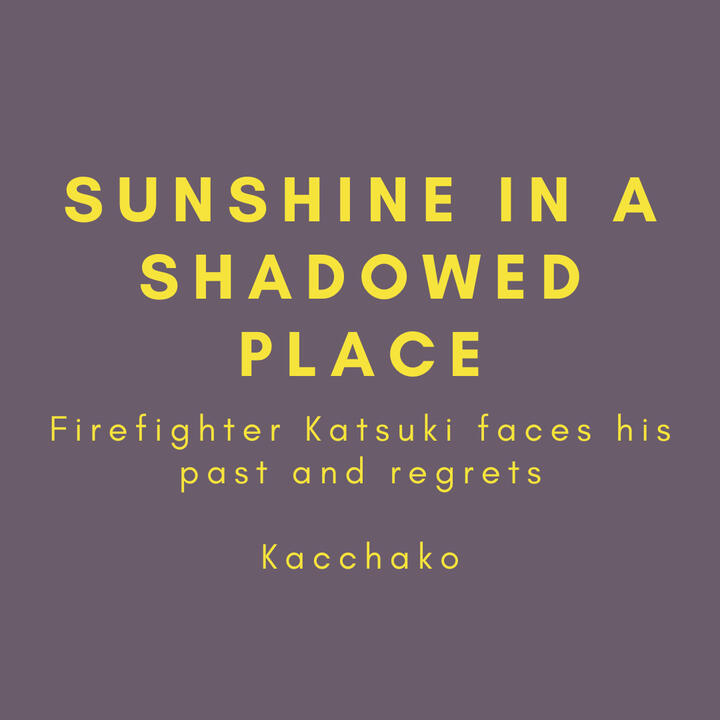 Sunshine in a Shadowed Place, firefighter Katsuki faces his past and regrets