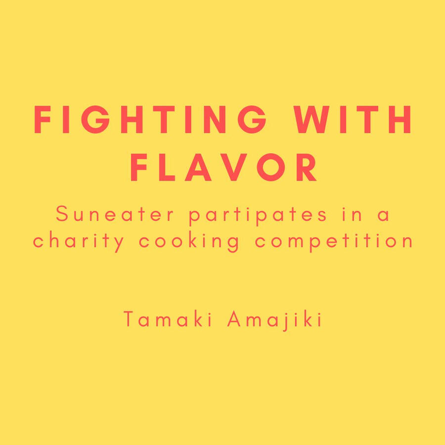 Fighting with Flavor, Suneater participates in a charity cooking competition, Tamaki Amajiki