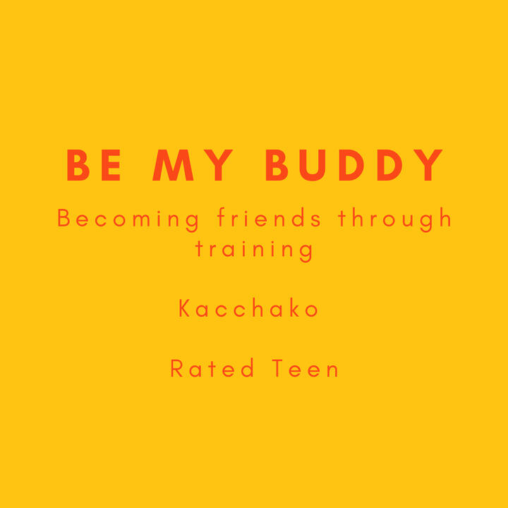 Be My Buddy, Becoming friends through training, kacchako, rated teen