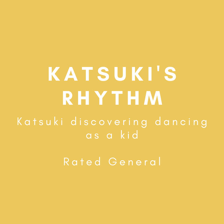 Katsuki's rhythm, Katsuki discovering dancing as a kid, rated general