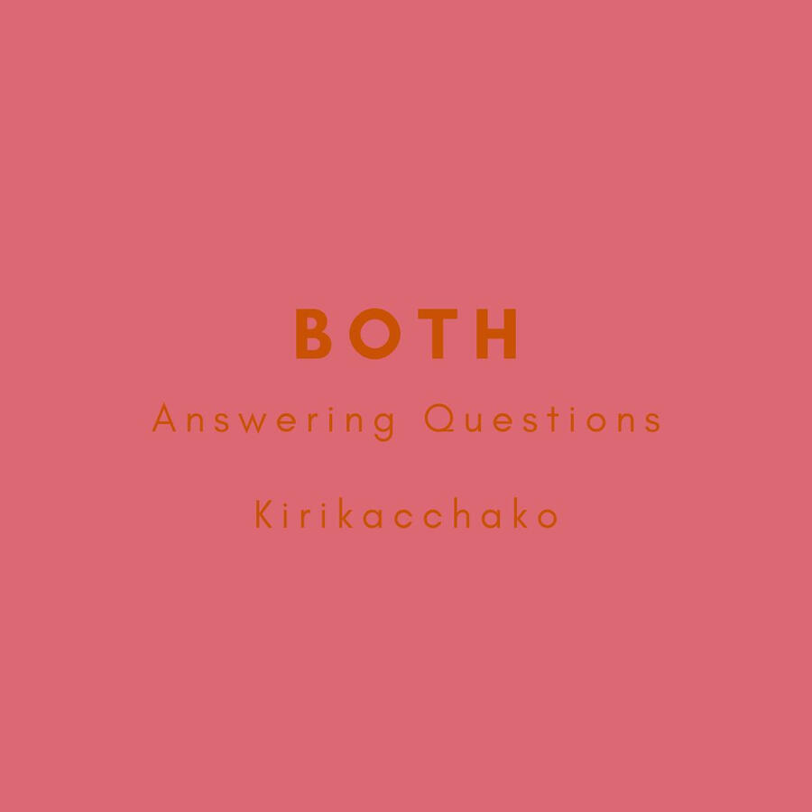 Both, Answering Questions, Kirikacchako