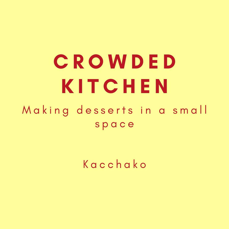 Crowded Kitchen, Making desserts in a small space